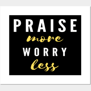 PRAISE more worry less Blck Posters and Art